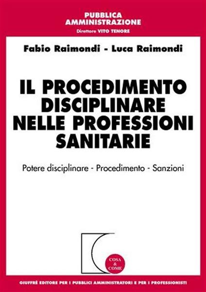 Il procedimento disciplinare nelle professioni sanitarie - Fabio Raimondi,Luca Raimondi - copertina