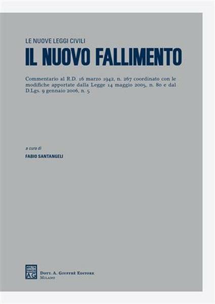 Il nuovo fallimento. Commentario al RD 16 marzo 1942, n. 267 coordinato con le modifiche apportate dalla Legge 14 maggio 2005, n. 80 e dal D.Lgs. 9 gennaio 2006, n. 5. Vol. 50 - copertina