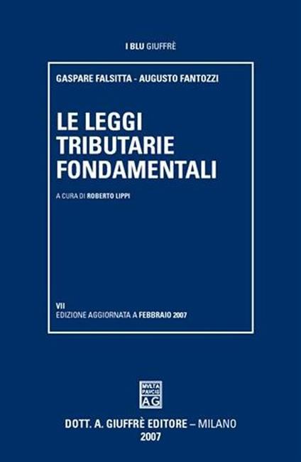 Le leggi tributarie fondamentali - Gaspare Falsitta,Augusto Fantozzi - copertina