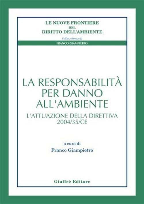 La responsabilità per danno all'ambiente. L'attuazione della direttiva 2004/35/CE - copertina