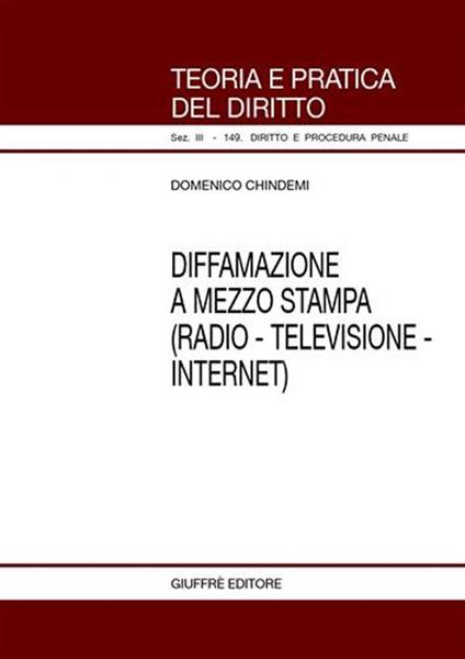 Diffamazione a mezzo stampa (radio-televisione-Internet) - Domenico Chindemi - copertina