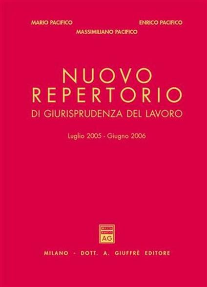 Nuovo repertorio di giurisprudenza del lavoro (luglio 2005-giugno 2006) - Mario Pacifico,Enrico Pacifico,Massimiliano Pacifico - copertina