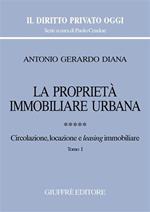 La proprietà immobiliare urbana. Vol. 5: Circolazione, locazione e leasing immobiliare.