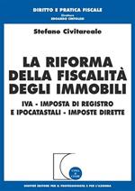 La riforma della fiscalità degli immobili. IVA, imposta di registro e ipocatastali, imposte dirette