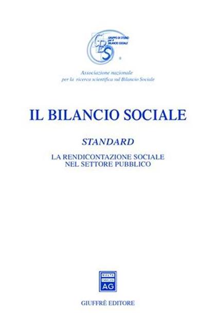 Il bilancio sociale. Standard. La rendicontazione sociale nel settore pubblico - copertina