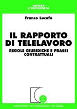 Il rapporto di telelavoro. Regole giuridiche e prassi contrattuali