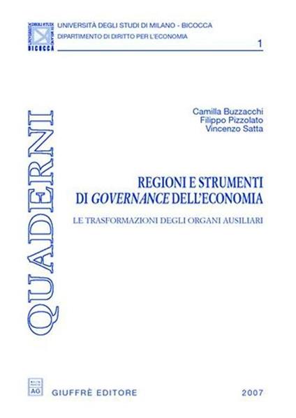 Regioni e strumenti di governance dell'economia. Le trasformazioni degli organi ausiliari - Camilla Buzzacchi,Filippo Pizzolato,Vincenzo Satta - copertina