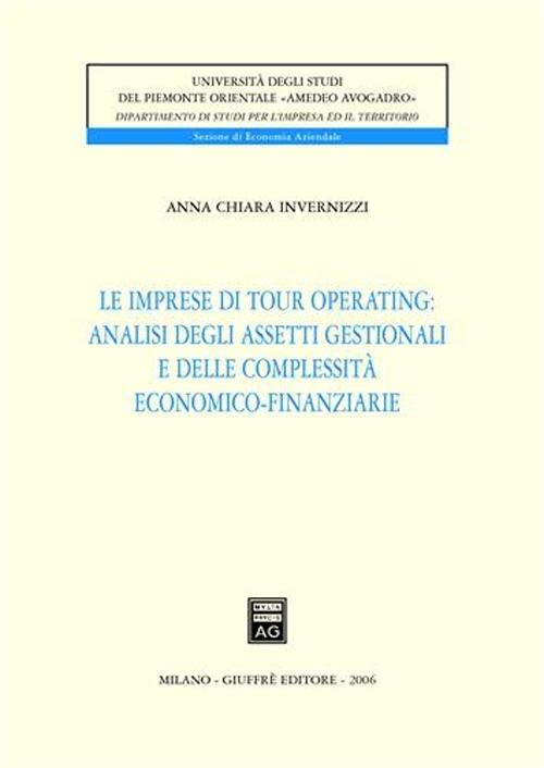 Le imprese di tour operating: analisi degli assetti gestionali e delle complessità economico-finanziarie - A. Chiara Invernizzi - copertina