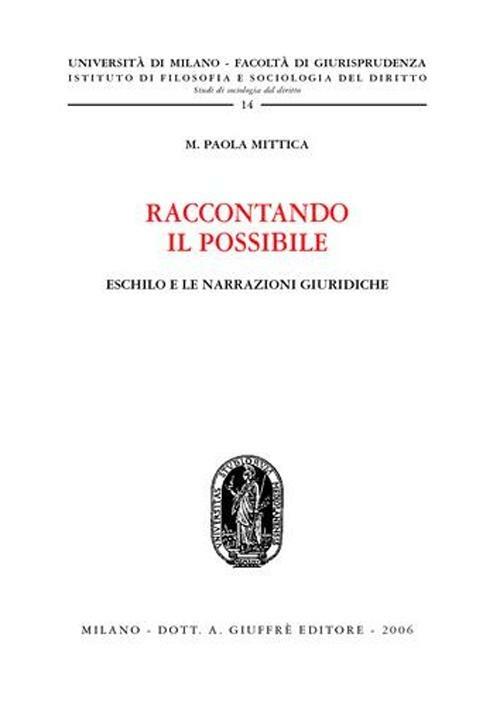 Raccontando il possibile. Eschilo e le narrazioni giuridiche - M. Paola Mittica - copertina