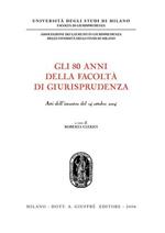 Gli ottanta anni della Facoltà di giurisprudenza. Atti dell'Incontro (14 ottobre 2004)