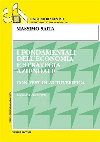 I fondamentali dell'economia e strategia aziendale. Con test di autoverifica - Massimo Saita - copertina