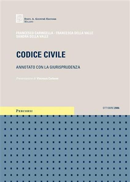 Codice civile. Annotato con la giurisprudenza - Francesco Caringella,Francesca Della Valle,Sandra Della Valle - copertina