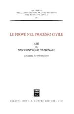 Le prove nel processo civile. Atti del 25° Convegno nazionale (Cagliari, 7-8 ottobre 2005)