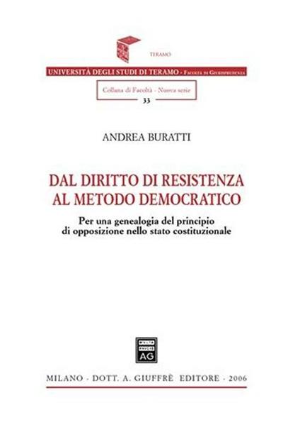 Dal diritto di resistenza al metodo democratico. Per una genealogia del principio di opposizione nello Stato costituzionale - Andrea Buratti - copertina