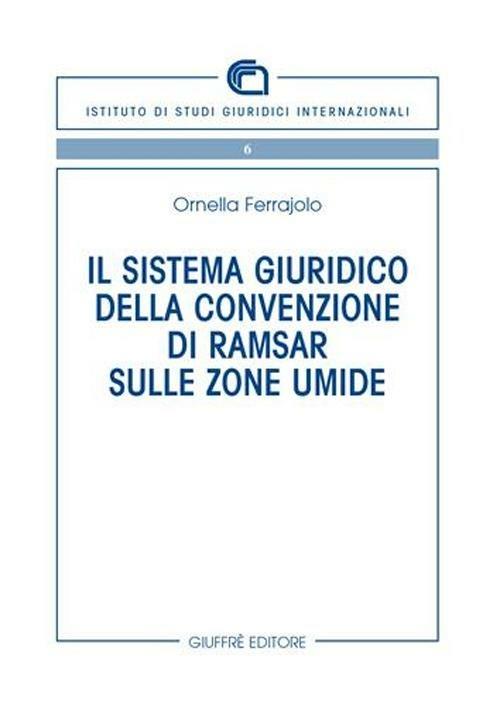 Il sistema giuridico della Convenzione di Ramsar sulle zone umide - Ornella Ferrajolo - copertina