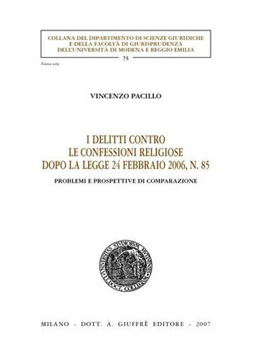 I delitti contro le confessioni religiose dopo la Legge 24 febbraio 2006, n. 85. Problemi e prospettive di comparazione - Vincenzo Pacillo - copertina
