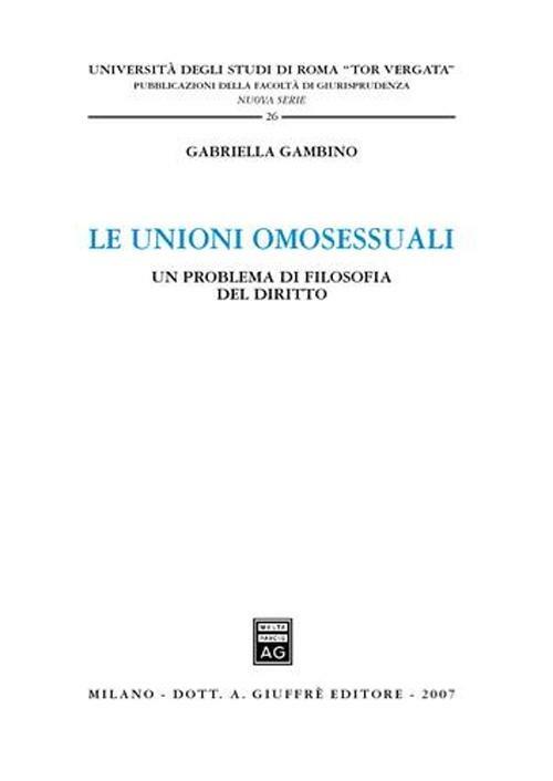 Le unioni omosessuali. Un problema di filosofia del diritto - Gabriella Gambino - copertina