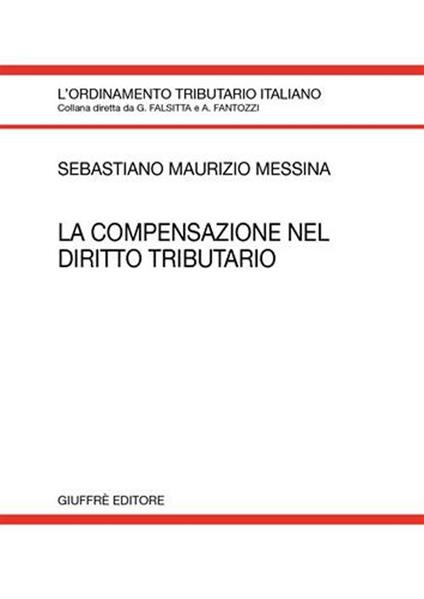 La compensazione nel diritto tributario - Sebastiano M. Messina - copertina