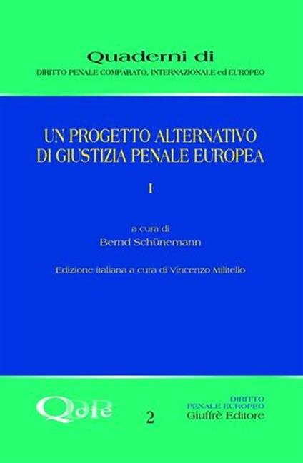 Un progetto alternativo di giustizia penale europea. Vol. 1 - Bernd Schunemann - copertina