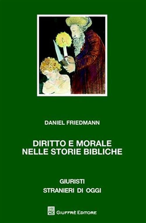 Diritto e morale nelle storie bibliche - Daniel Friedmann - copertina