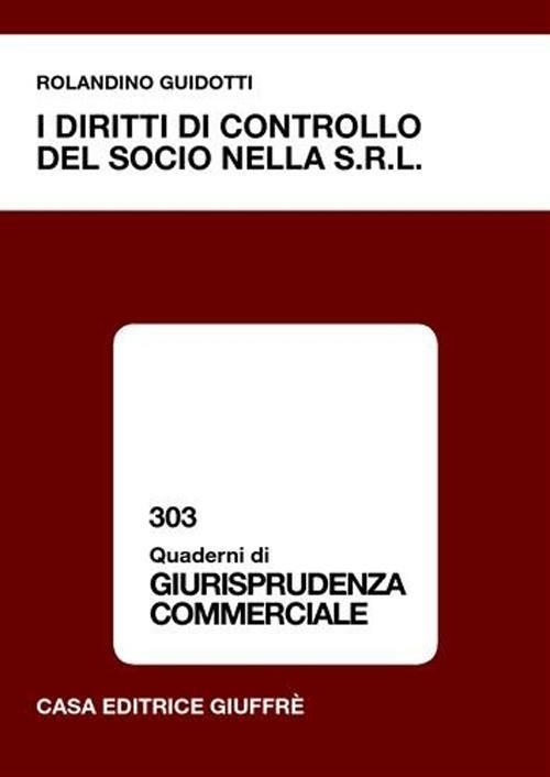 I diritti di controllo del socio nella Srl - Rolandino Guidotti - copertina