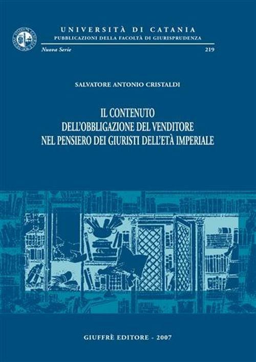 Il contenuto dell'obbligazione del venditore nel pensiero dei giuristi dell'età imperiale - Salvatore Antonio Cristaldi - copertina