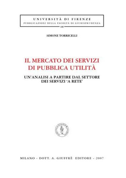 Il mercato dei servizi di pubblica utilità. Un'analisi a partire dal settore dei servizi «a rete» - Simone Torricelli - copertina