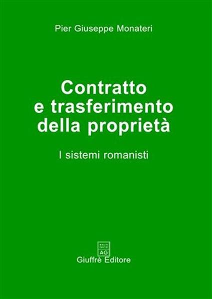 Contratto e trasferimento della proprietà. I sistemi romanisti - Pier Giuseppe Monateri - copertina