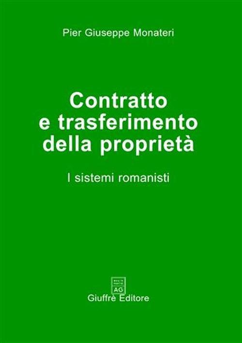 Contratto e trasferimento della proprietà. I sistemi romanisti - Pier Giuseppe Monateri - copertina