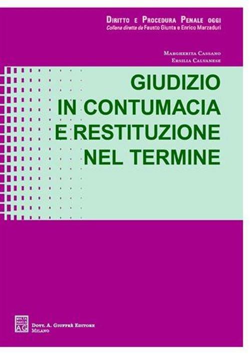 Giudizio in contumacia e restituzione nel termine - Margherita Cassano,Ersilia Calvanese - copertina