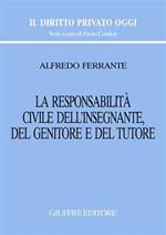 La responsabilità civile dell'insegnante, del genitore e del tutore