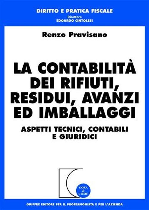 La contabilità dei rifiuti, residui, avanzi ed imballaggi. Aspetti tecnici, contabili e giuridici - Renzo Pravisano - copertina