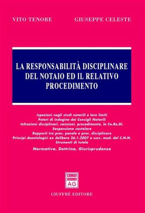 La responsabilità disciplinare del notaio ed il relativo procedimento -  Giuseppe Celeste - Vito Tenore - - Libro - Giuffrè - | IBS