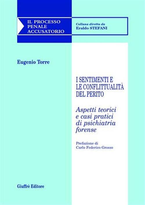 I sentimenti e le conflittualità del perito. Aspetti teorici e casi pratici di psichiatria forense - Eugenio Torre - copertina