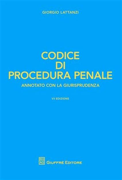 Codice di procedura penale. Annotato con la giurisprudenza - Giorgio Lattanzi - copertina