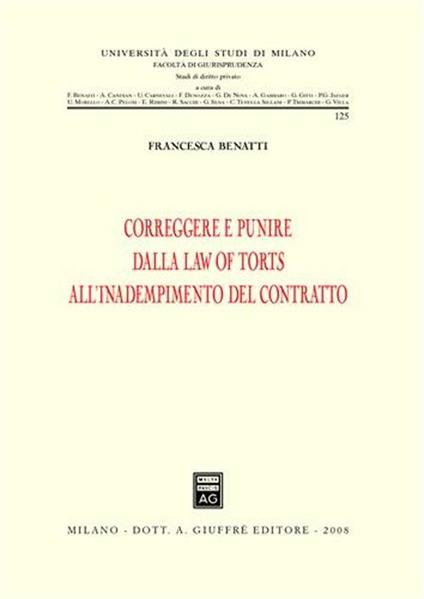 Correggere e punire dalla law of torts all'inadempimento del contratto - Francesca Benatti - copertina