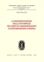 La frammentazione della fattispecie nel diritto amministrativo a conformazione europea