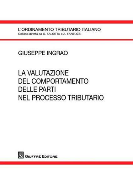 La valutazione del comportamento delle parti nel processo tributario - Giuseppe Ingrao - copertina