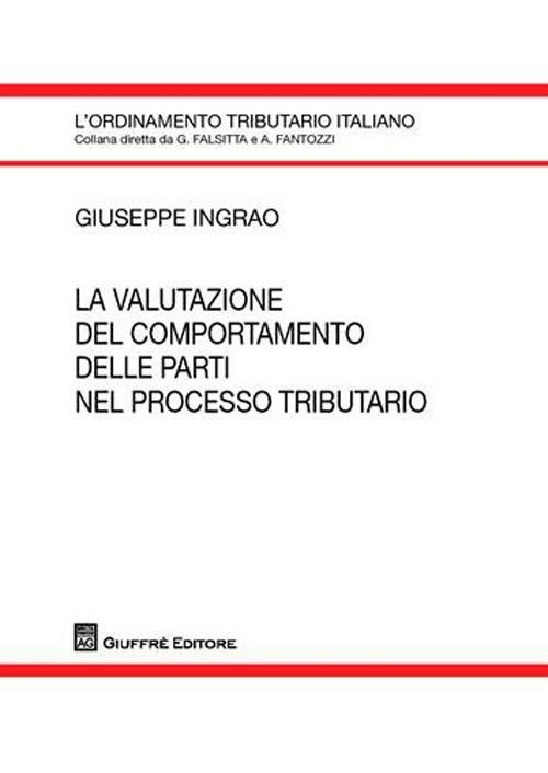 La valutazione del comportamento delle parti nel processo tributario - Giuseppe Ingrao - copertina
