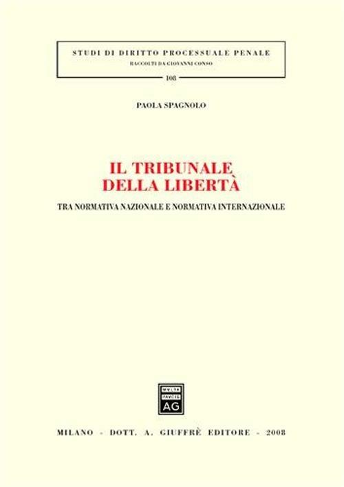 Il tribunale della libertà. Tra normativa nazionale e normativa internazionale - Paola Spagnolo - copertina