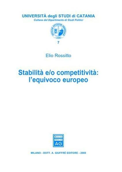 Stabilità e/o competitività. L'equivoco europeo - Elio Rossitto - copertina