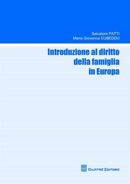 Introduzione al diritto della famiglia in Europa - Salvatore Patti,M. Giovanna Cubeddu - copertina