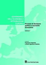 Governance dell'economia e integrazione europea. Vol. 1: Processi di decisione politica e sovranità economica.