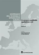 Governance dell'economia e integrazione europea. Vol. 2: Governance multilivello, regolazione e reti.