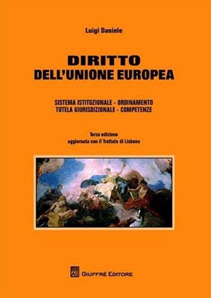 Diritto dell'Unione europea. Sistema istituzionale. Ordinamento. Tutela giurisdizionale. Competenze - Luigi Daniele - copertina