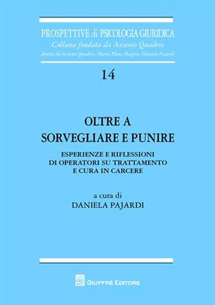 Oltre a sorvegliare e punire. Esperienze e riflessioni di operatori su trattamento e cura in carcere - copertina