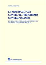 Le armi razionali contro il terrorismo contemporaneo. La sfida delle democrazie di fronte alla violenza terroristica