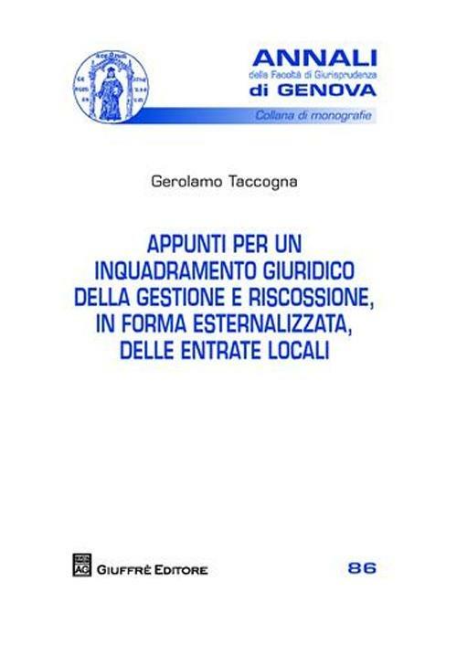 Appunti per un inquadramento giuridico della gestione e riscossione, in forma esternalizzata, delle entrate locali - Gerolamo Taccogna - copertina