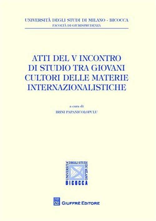 Atti del 5° Incontro di studio tra giovani cultori delle materie internazionalistiche - copertina