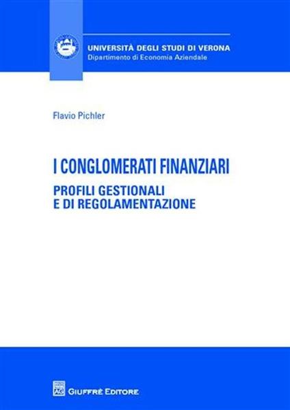 I conglomerati finanziari. Profili gestionali e di regolamentazione - Flavio Pichler - copertina